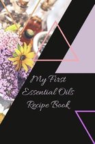 My First Essential Oils Recipe Book: Aromatherapy Organizer For Beginners - Triangles