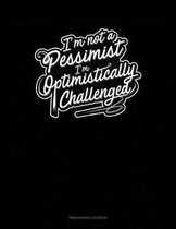 I'm not a Pessimist I'm Optimistically Challenged: Maintenance Log Book