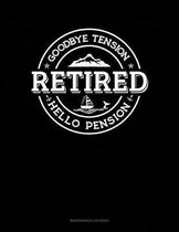 Retired - Goodbye Tension Hello Pension: Maintenance Log Book