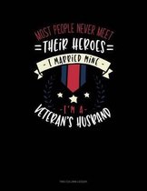 Most People Never Meet Their Heroes I Married Mine I'm A Veteran's Husband: Two Column Ledger