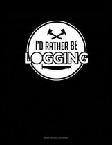 I'd Rather Be Logging: Maintenance Log Book