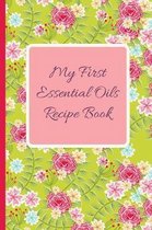 My First Essential Oils Recipe Book: Aromatherapy Organizer For Beginners - Green Fields