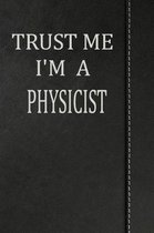 Trust Me I'm a Physicist: Isometric Dot Paper Drawing Notebook 120 Pages 6x9