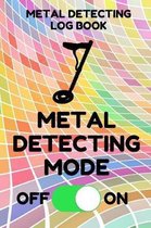Metal Detecting Log Book: Tracker for Metal Detectorists, 150 Pages with Spaces to Track your Finds, Convenient 6 by 9 Inch Size, Colorful Mode