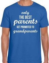 Only the best parents get promoted to grandparents t-shirt blauw voor heren - Cadeau aankondiging zwangerschap opa en oma S