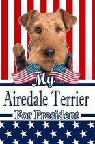 My Airedale Terrier for President: 2020 Election Isometric Dot Paper Notebook 120 Pages 6x9