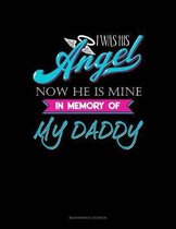 I Was His Angel Now He Is Mine In Memory Of My Daddy: Maintenance Log Book