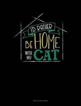 I'd Rather Be Home With My Cat: Two Column Ledger