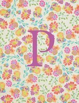 P: Monogram Initial P Notebook for Women and Girls-Bright Floral-120 Pages 8.5 x 11