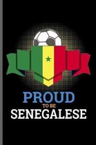 Proud to be Senegalese: World Cup Football Soccer notebooks gift (6x9) Dot Grid notebook to write in