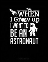 When I Grow Up I Want To Be An Astronaut: Maintenance Log Book