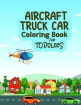 Aircraft Truck Car Coloring Book For Toddlers