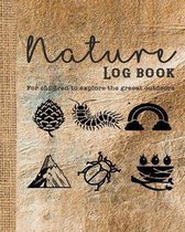 Nature Log Book: Guided Prompted Activities to to Get Out and about in Nature and Learn Lifelong Skills in Appreciating Adventure and P