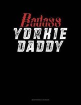Badass Yorkie Daddy: Maintenance Log Book