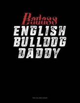 Badass English Bulldog Daddy: Two Column Ledger