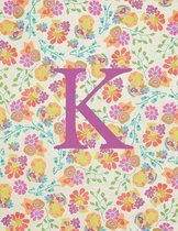 K: Monogram Initial K Notebook for Women and Girls-Bright Floral-120 Pages 8.5 x 11