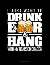 I Just Want To Drink Beer & Hang With My Bearded Dragon: Maintenance Log Book