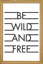 JUNIQE - Poster met houten lijst Be Wild & Free - White -20x30