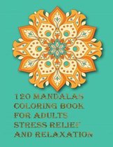 120 Mandalas coloring book for adults Stress Relief and Relaxation