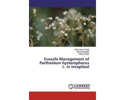 Ecosafe Management of Parthenium hysterophorus L. in Inceptisol