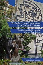 To Defend The Revolution Is To Defend Culture