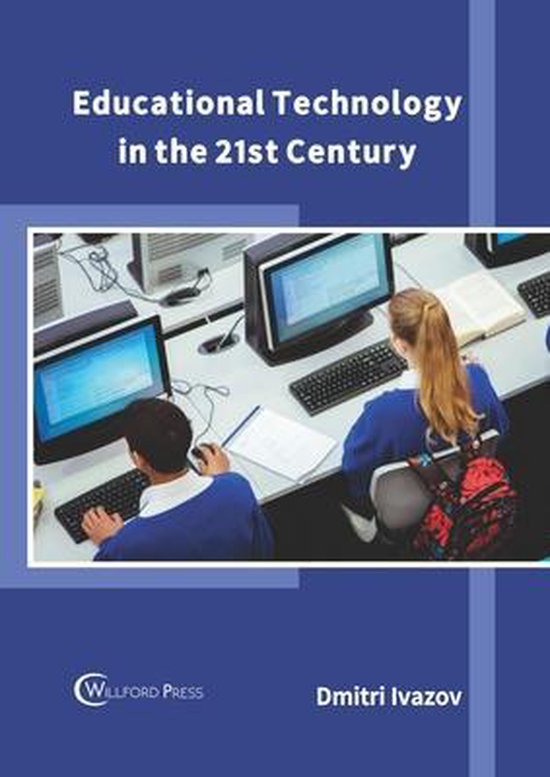 Educational Technology in the 21st Century, Dmitri Ivazov ...
