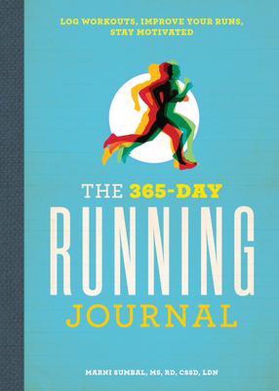 The 365-Day Running Journal: Log Workouts, Improve Your Runs ... - cover