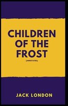 Children of the Frost Jack London [Annotated]