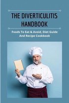 The Diverticulitis Handbook: Foods To Eat & Avoid, Diet Guide And Recipe Cookbook
