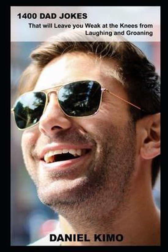 1400 Dad Jokes that will Leave you Weak at the Knees from Laughing and