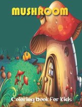 Mushroom Coloring Book For Kids: This Coloring Book for mushroom lovers