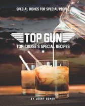 Top Gun: Tom Cruise's Special Recipes