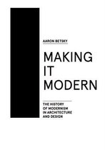 ISBN Making It Modern : The History of Modernism in Architecture of Design, Anglais, Livre broché, 256 pages