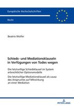 Europ�ische Hochschulschriften Recht- Schieds- und Mediationsklauseln in Verfuegungen von Todes wegen