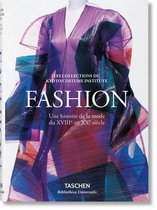 Bibliotheca Universalis- Fashion. Une Histoire de la Mode Du Xviiie Au Xxe Si�cle