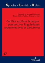 Sprache - Identit�t - Kultur- Conflits Sur/Dans La Langue: Perspectives Linguistiques, Argumentatives Et Discursives