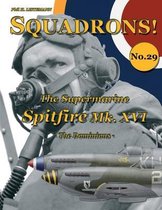 Squadrons!-The Supermarine Spitfire Mk. XVI