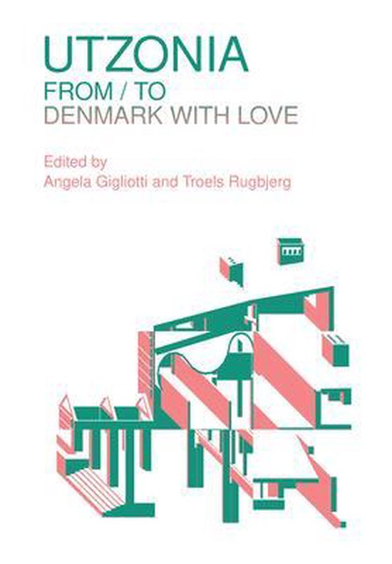 Boekomslag met titel 'UTZONIA FROM / TO DENMARK WITH LOVE' en abstracte architecturale illustratie in groen en roze.