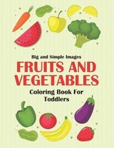 Big And Simple Images Fruits And Vegetables Coloring Book For Toddlers