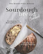 The Gluten-Free Artisan Sourdough Bread Cookbook