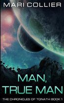 Man, True Man (The Chronicles of Tonath Book 1)