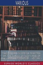 The Modern Scottish Minstrel; or, The Songs of Scotland of the Past Half Century - Volume I (Esprios Classics)