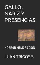 Gallo, Nariz Y Presencias