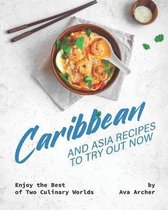 Caribbean And Asia Recipes to Try Out Now