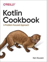 Kotlin Cookbook A ProblemFocused Approach