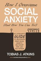 How I Overcame Social Anxiety