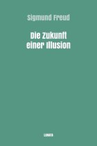 Sigmund Freud Gesammelte Werke 7 - Die Zukunft einer Illusion