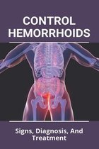 Control Hemorrhoids: Signs, Diagnosis, And Treatment