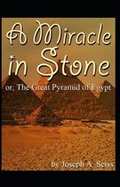 Miracle in Stone, Or, the Great Pyramid of Egypt