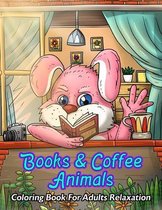 Books & Coffee Animals Coloring Book For Adults Relaxation: For Coffee Lovers, Caffeine Addicts, Books Lovers, Bookworms